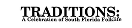 TRADITIONS: A CELEBRATION OF SOUTH FLORIDA FOLKLIFE trademark