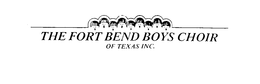 THE FORT BEND BOYS CHOIR OF TEXAS INC. trademark