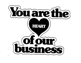 YOU ARE THE HEART OF OUR BUSINESS trademark
