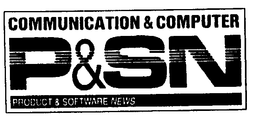 COMMUNICATION & COMPUTER P & SN PRODUCT & SOFTWARE NEWS trademark