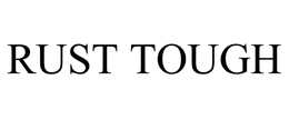RUST TOUGH trademark