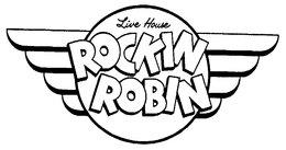 LIVE HOUSE ROCKIN ROBIN trademark