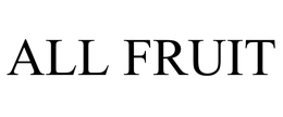 ALL FRUIT trademark