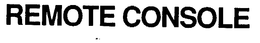 REMOTE CONSOLE trademark