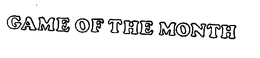 GAME OF THE MONTH trademark