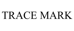 TRACE MARK trademark