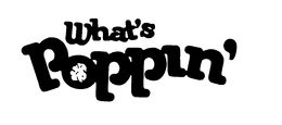 WHAT'S POPPIN' trademark