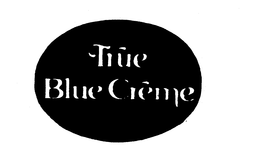 TRUE BLUE CREME trademark