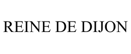 REINE DE DIJON trademark