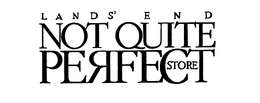 LANDS' END NOT QUITE PERFECT STORE trademark