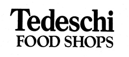 TEDESCHI FOOD SHOPS trademark