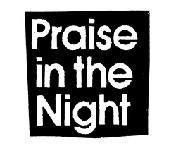 PRAISE IN THE NIGHT trademark