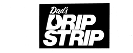 DAD'S DRIP STRIP trademark