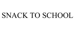 SNACK TO SCHOOL trademark
