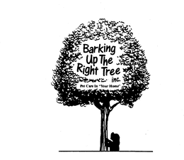 BARKING UP THE RIGHT TREE INC. PET CAREIN "YOUR HOME" trademark