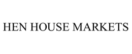 HEN HOUSE MARKETS trademark
