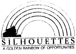 SILHOUETTES A GOLDEN RAINBOW OF OPPORTUNITIES trademark