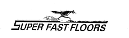 SUPER FAST FLOORS trademark