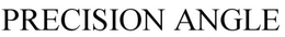 PRECISION ANGLE trademark