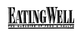 EATING WELL THE MAGAZINE OF FOOD & HEALTH trademark