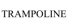 TRAMPOLINE trademark