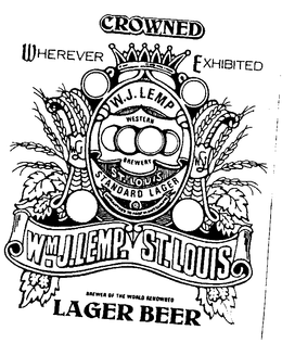 CROWNED WHEREVER EXHIBITED W.J. LEMP STANDARD LAGER WM. J. LEMP. ST. LOUIS BREWER OF THE WORLD RENOWNED LAGER BEER WESTERN BREWERY GUARANTEED TO KEEP IN ANY CLIMATE trademark