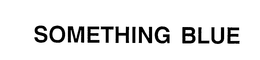 SOMETHING BLUE trademark