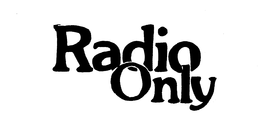 RADIO ONLY trademark