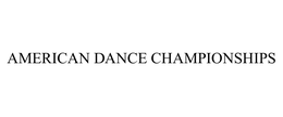 AMERICAN DANCE CHAMPIONSHIPS trademark