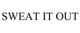SWEAT IT OUT trademark