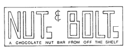 NUTS & BOLTS A CHOCOLATE NUT BAR FROM OFF THE SHELF trademark