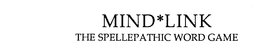 MIND*LINK THE SPELLEPATHIC WORD GAME trademark