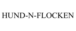 HUND-N-FLOCKEN trademark