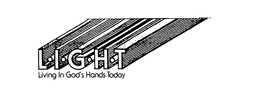L-I-G-H-T LIVING IN GOD'S HANDS TODAY trademark