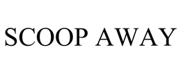 SCOOP AWAY trademark