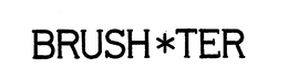 BRUSH*TER trademark