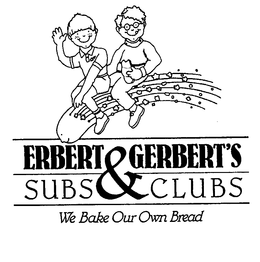 ERBERT & GERBERTS SUBS & CLUBS WE BAKE OUR OWN BREAD trademark