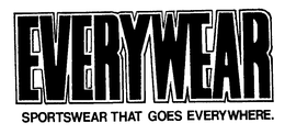 EVERYWEAR SPORTSWEAR THAT GOES EVERYWHERE. trademark