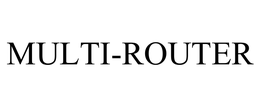 MULTI-ROUTER trademark