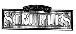 A QUESTION OF SCRUPLES trademark