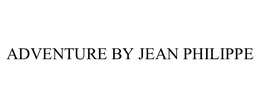 ADVENTURE BY JEAN PHILIPPE trademark