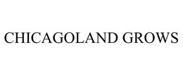CHICAGOLAND GROWS trademark