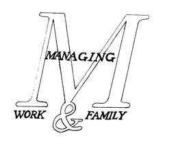 M MANAGING WORK & FAMILY trademark