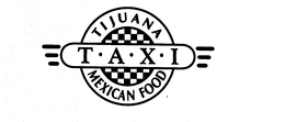 TIJUANA T-A-X-I MEXICAN FOOD trademark