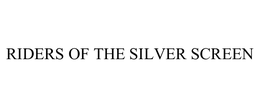 RIDERS OF THE SILVER SCREEN trademark