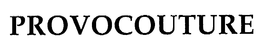 PROVOCOUTURE trademark