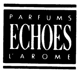 PARFUMS ECHOES L'AROME trademark