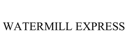 WATERMILL EXPRESS trademark