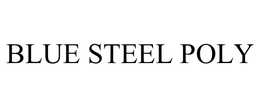 BLUE STEEL POLY trademark