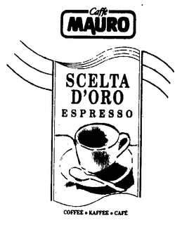 CAFFE MAURO SCELTA D'ORO ESPRESSO COFFEE KAFFEE CAFE trademark